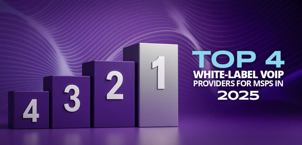 Top 4 White Label VoIP Providers in 2025