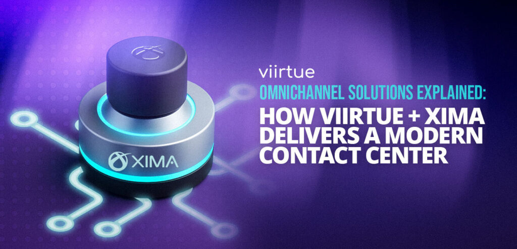 Omnichannel Solutions Explained: How Viirtue + Xima Delivers a Modern Contact Center Viirtue stylized title card.