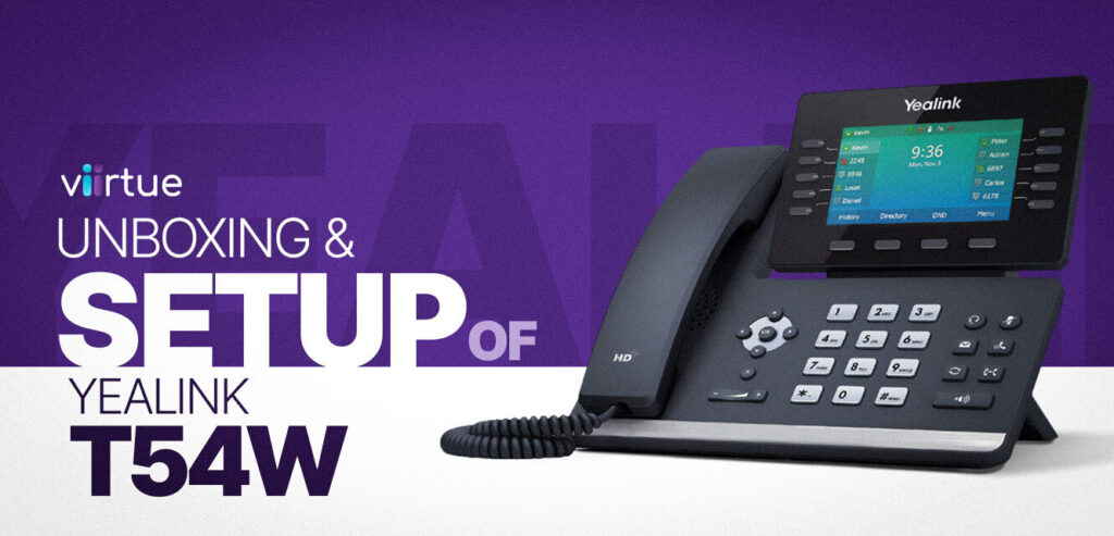 Unboxing and setup of yealink t54w title card in viirtue branding