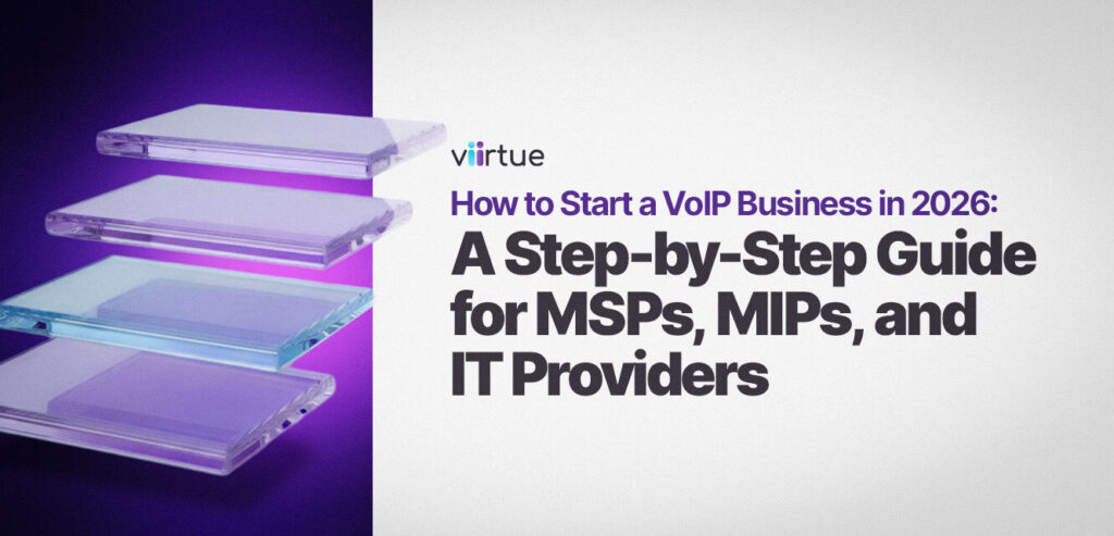 How to Start a VoIP Business in 2026: A Step-by-Step Guide for MSPs, MIPs, and IT Providers Title Card With Viirtue Branding