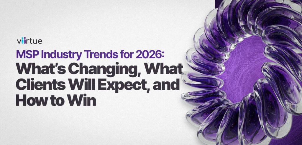 MSP-Industry-Trends-for-2026-Whats-Changing-What-Clients-Will-Expect-and-How-to-Win title card in Viirtue branding