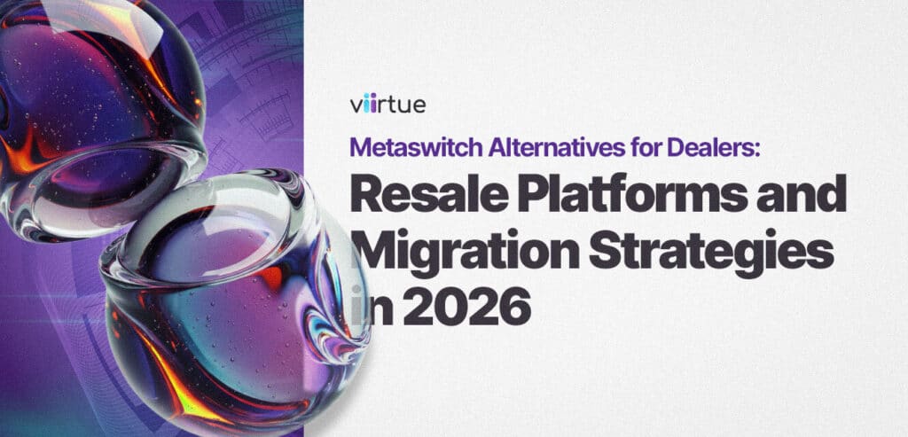 Metaswitch-Alternatives-for-Dealers-Resale-Platforms-and-Migration-Strategies-in-2026 Title Card with Viirtue Branding.