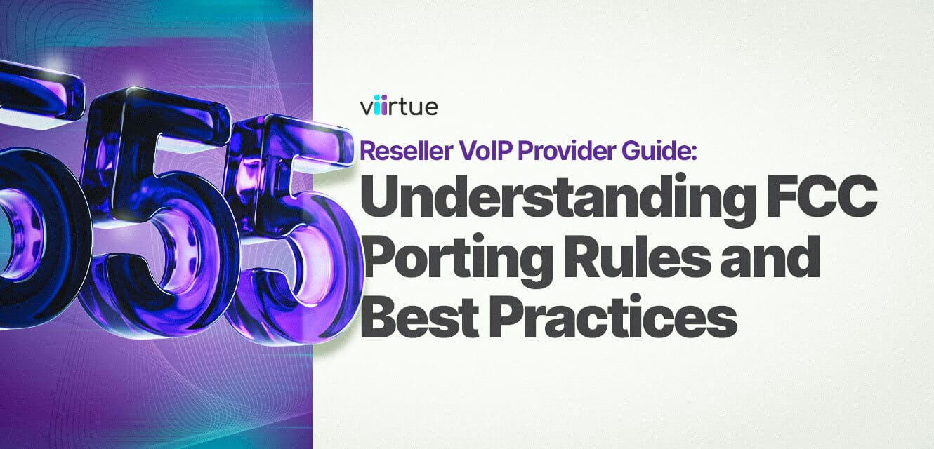 Reseller-VoIP-Provider-Guide-Understanding-FCC-Porting-Rules-and-Best-Practices Title Card With Viirtue Branding