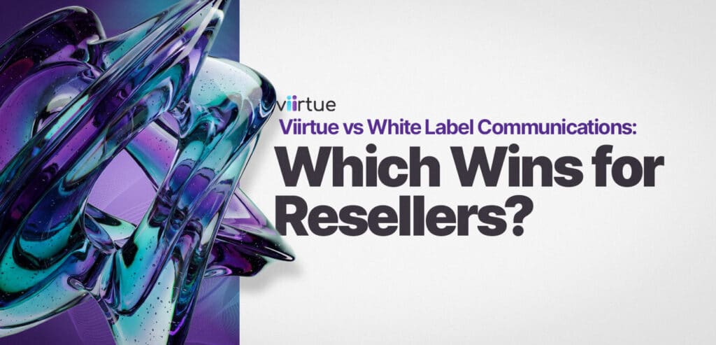 Viirtue-vs-White-Label-Communications-Which-Wins-for-Resellers Title Card with Viirtue Branding