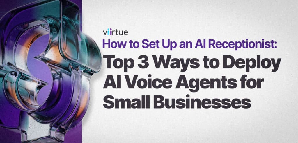 How-to-Set-Up-an-AI-Receptionist-Top-3-Ways-to-Deploy-AI-Voice-Agents-for-Small-Businesses Title Card With Viirtue Branding