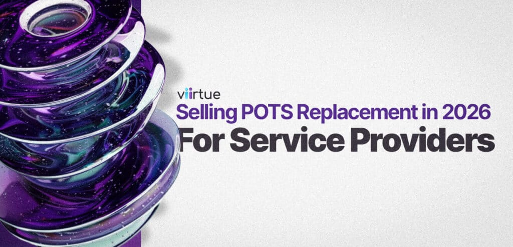 Selling-POTS-Replacement-in-2026-For-Service-Providers Title Card With Viirtue Branding