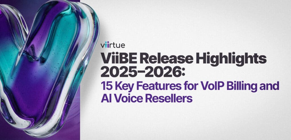 ViiBE-Release-Highlights-2025–2026-15-Key-Features-for-VoIP-Billing-and-AI-Voice-Resellers Title Card With Viirtue Branding