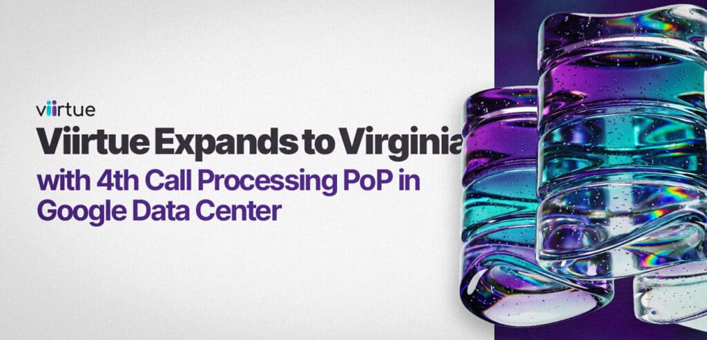 Viirtue-Expands-to-Virginia-with-4th-Call-Processing-PoP-in-Google-Data-Center Title Card With Viirtue Branding