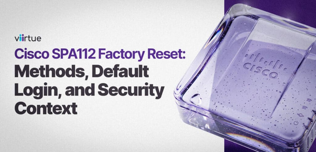 Cisco SPA112 Factory Reset: Methods, Default Login, and Security Context Title Card in Viirtue Branding