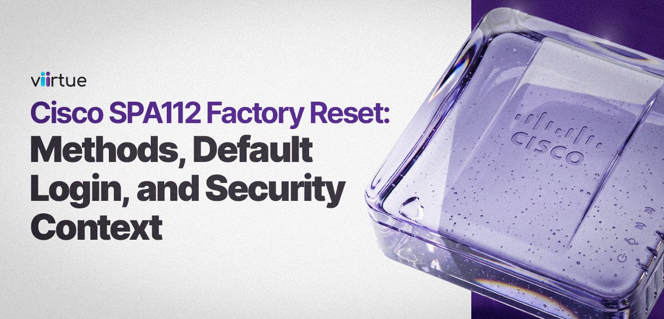 Cisco SPA112 Factory Reset: Methods, Default Login, and Security Context Title Card in Viirtue Branding