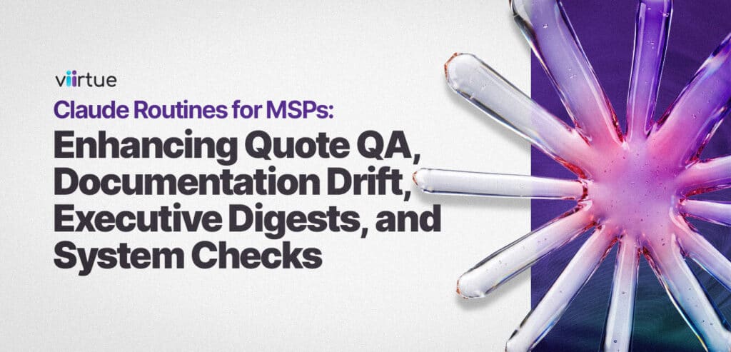 Claude-Routines-for-MSPs-Enhancing-Quote-QA-Documentation-Drift-Executive-Digests-and-System-Checks Title Card With Viirtue Branding