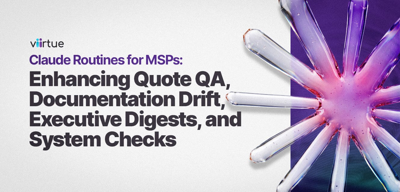 Claude-Routines-for-MSPs-Enhancing-Quote-QA-Documentation-Drift-Executive-Digests-and-System-Checks Title Card With Viirtue Branding