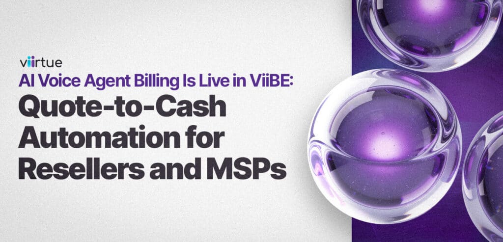 AI-Voice-Agent-Billing-Is-Live-in-ViiBE--Quote-to-Cash-Automation-for-Resellers-and-MSPs Title Card With Viirtue Branding