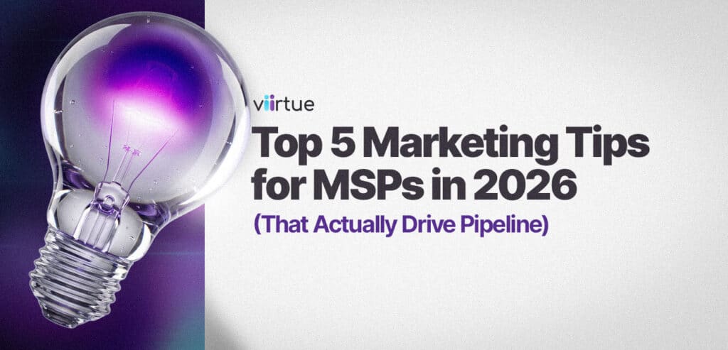 Top-5-Marketing-Tips-for-MSPs-in-2026-That-Actually-Drive-Pipeline Title Card With Viirtue Branding