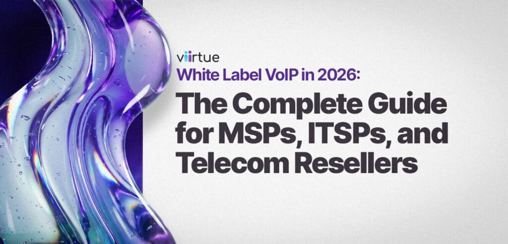 White-Label-VoIP-in-2026-The-Complete-Guide-for-MSPs-ITSPs-and-Telecom-Resellers Title Card With Viirtue Branding