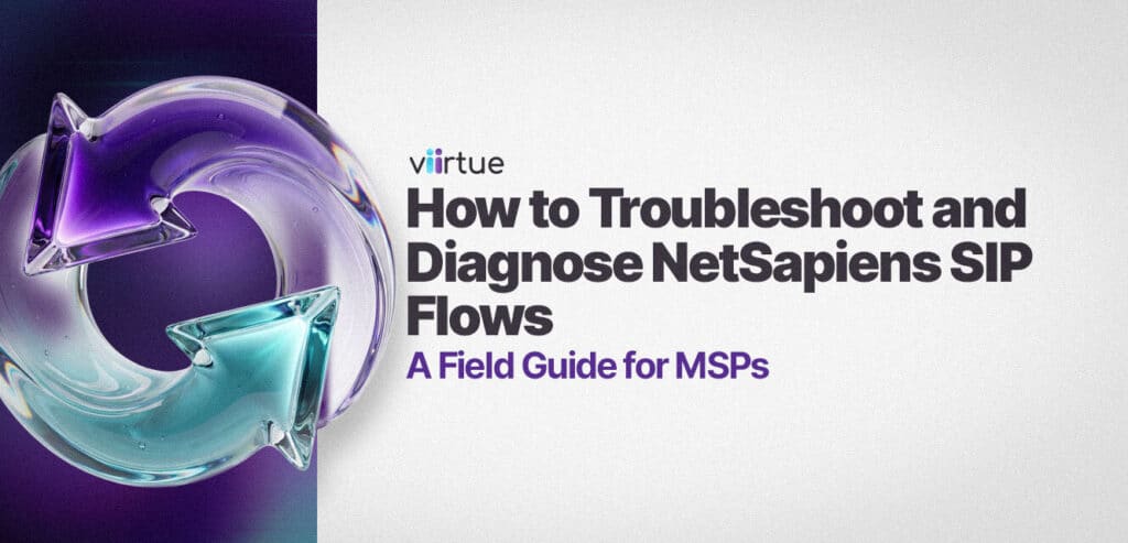 How-to-Troubleshoot-and-Diagnose-NetSapiens-SIP-Flows--A-Field-Guide-for-MSPs Title Card With Viirtue Branding