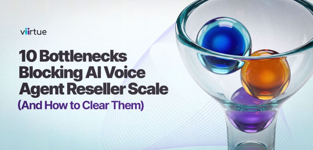 10-Bottlenecks-Blocking-AI-Voice-Agent-Reseller-Scale-And-How-to-Clear-Them Title Card With Viirtue Branding
