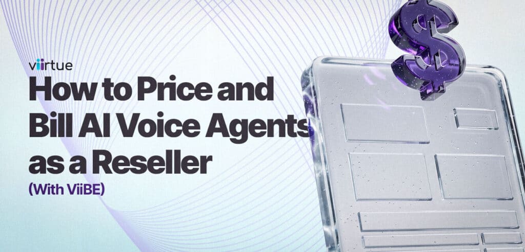 How-to-Price-and-Bill-AI-Voice-Agents-as-a-Reseller-With-ViiBE Title Card With Viirtue Branding