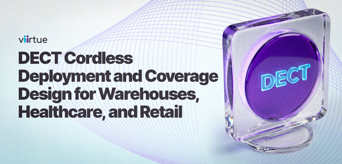DECT Cordless Deployment and Coverage Design for Warehouses, Healthcare, and Retail Title Card With Viirtue Branding