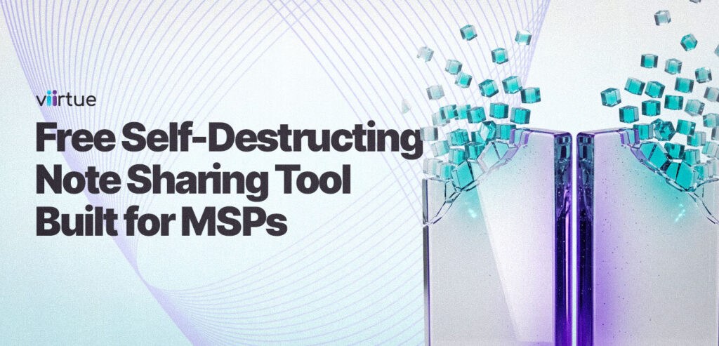 Free Self-Destructing Note Sharing Tool Built for MSPs Title Card With Viirtue Branding