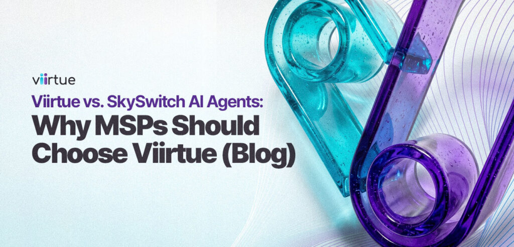Viirtue-vs.-SkySwitch-AI-Agents--Why-MSPs-Should-Choose-Viirtue-Blog Title Card With Viirtue Branding